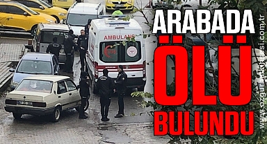 Arabada ölü bulundu