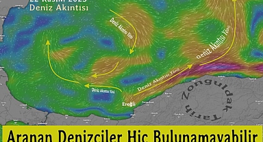 ARANAN DENİZCİLER HİÇ BULUNAMAYABİLİR
