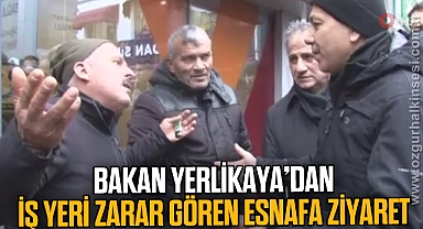 Bakan Yerlikaya'dan iş yeri zarar gören esnafa ziyaret