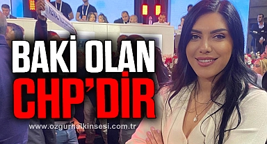 “BAKİ OLAN CHP’DİR”