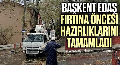 BAŞKENT EDAŞ FIRTINA ÖNCESİ
HAZIRLIKLARINI TAMAMLADI