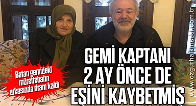Batan gemideki mürettebatın arkasında dram kaldı: Gemi kaptanı 2 ay önce de eşini kaybetmiş