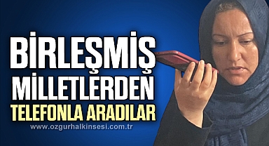 BİRLEŞMİŞ MİLLETLERDEN TELEFONLA ARADILAR