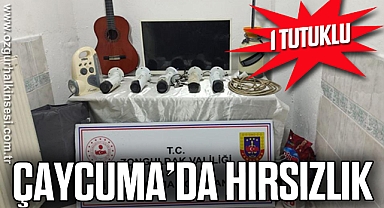 ÇAYCUMA'DA HIRSIZLIK: 1 TUTUKLU