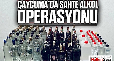 ÇAYCUMA'DA SAHTE ALKOL OPERASYONU