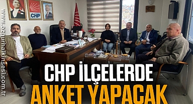 CHP İLÇELERDE ANKET YAPACAK