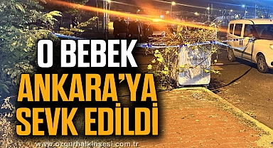 Çöp konteynerinde bulunan yeni doğan bebek, Ankara’ya sevk edildi