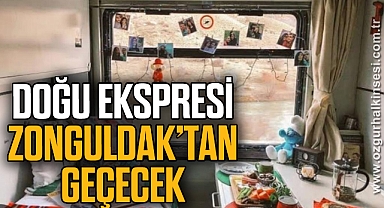 DOĞU EKSPRESİ ZONGULDAK’TAN GEÇECEK