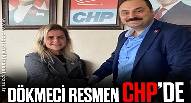 DÖKMECİ RESMEN CHP’DE