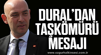 DURAL'DAN TAŞKÖMÜRÜ MESAJI