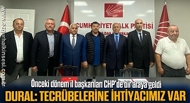 DURAL: TECRÜBELERİNE İHTİYACIMIZ VAR