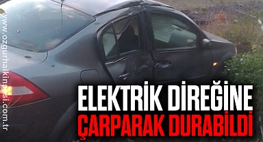 Elektrik direğine çarparak durabildi