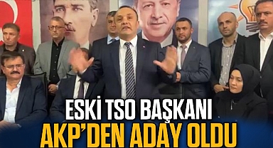 ESKİ TSO BAŞKANI AKP’DEN ADAY OLDU