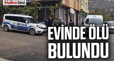 EVİNDE ÖLÜ BULUNDU
