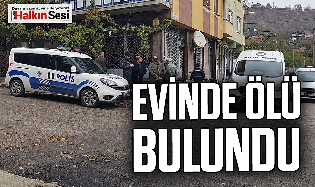 EVİNDE ÖLÜ BULUNDU