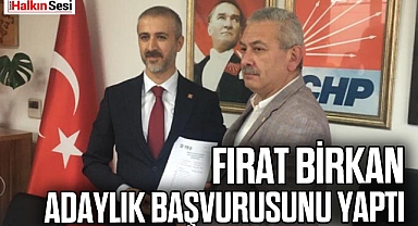 FIRAT BİRKAN ADAYLIK BAŞVURUSUNU YAPTI