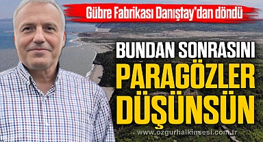 Gübre Fabrikası Danıştay’dan döndü