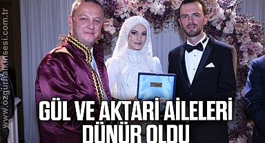 GÜL VE AKTARİ AİLELERİ DÜNÜR OLDU