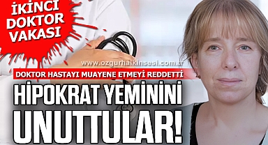 HİPOKRAT YEMİNİNİ UNUTTULAR!