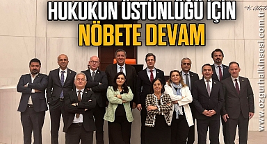 “HUKUKUN ÜSTÜNLÜĞÜ İÇİN NÖBETE DEVAM”