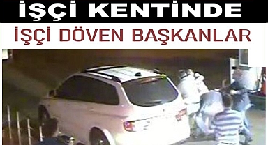 İŞÇİ KENTİNDE, İŞÇİ DÖVEN BAŞKANLAR