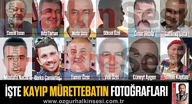 İŞTE KAYIP MÜRETTEBATIN FOTOĞRAFLARI