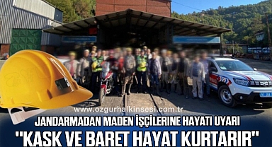Jandarmadan maden işçilerine hayati uyarı,