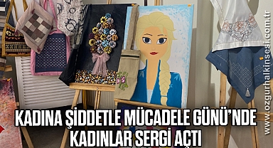 Kadına şiddetle mücadele gününde kadınlar sergi açtı