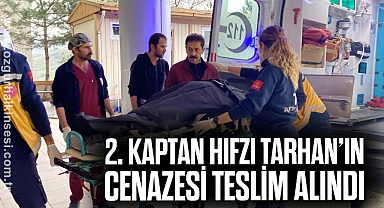 Kafkametler Gemisi’nin 2. Kaptanı Hıfzı Tarhan’ın cenazesi teslim alındı