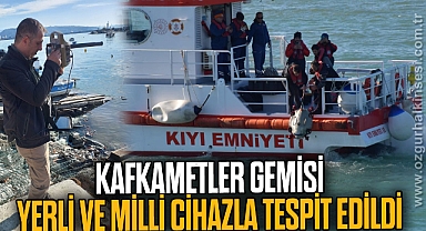 Kafkametler Gemisi yerli ve milli cihazla tespit edildi