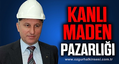 KANLI MADEN PAZARLIĞI