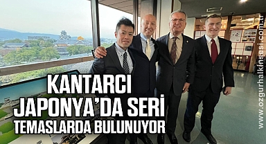 Kantarcı Japonya'da seri temaslarda bulunuyor