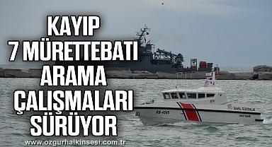 Kayıp 7 mürettebatı arama çalışmaları sürüyor