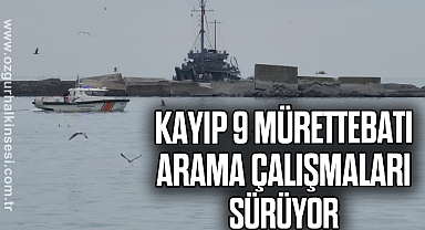 Kayıp 9 mürettebatı arama çalışmaları sürüyor