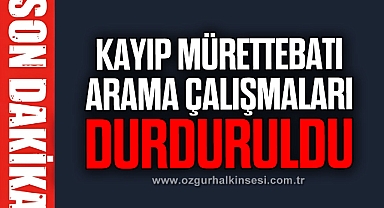 Kayıp mürettebatı arama çalışmaları durduruldu