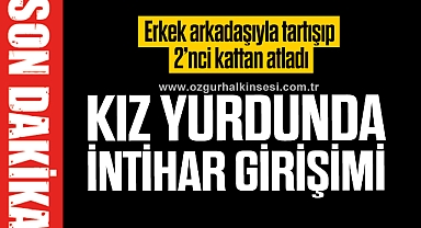 KIZ YURDUNDA İNTİHAR GİRİŞİMİ