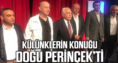 KÜLÜNKLERİN KONUĞU DOĞU PERİNÇEK’Tİ