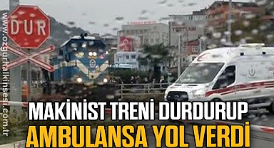 Makinist treni durdurup ambulansa yol verdi