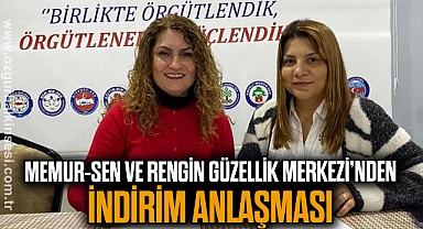 MEMUR-SEN VE RENGİN GÜZELLİK MERKEZİNDEN İNDİRİM ANLAŞMASI
