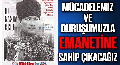 MÜCADELEMİZ VE DURUŞUMUZLA
EMANETİNE SAHİP ÇIKACAĞIZ