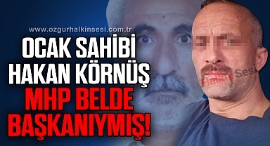 OCAK SAHİBİ HAKAN KÖRNÖŞ MHP BELDE BAŞKANIYMIŞ