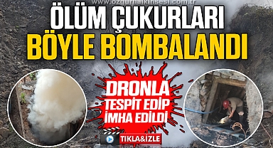 ÖLÜM ÇUKURLARI BÖYLE BOMBALANDI