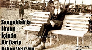 ORHAN VELİ VE ZONGULDAK…
