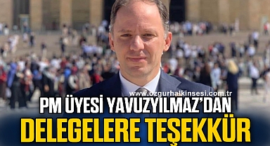 PM ÜYESİ YAVUZYILMAZ’DAN DELEGELERE TEŞEKKÜR