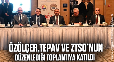 Rektör Özölçer, TEPAV ve ZTSO’nun Düzenlediği Toplantıya Katıldı