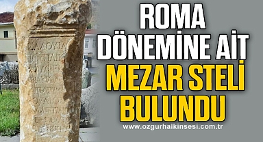Roma dönemine ait mezar steli bulundu