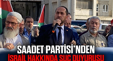 SAADET PARTİSİ'NDEN
İSRAİL HAKKINDA SUÇ DUYURUSU