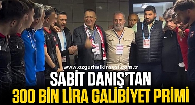 SABİT DANIŞ’TAN 300 BİN LİRA GALİBİYET PRİMİ