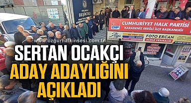 SERTAN OCAKCI ADAY ADAYLIĞINI AÇIKLADI