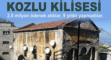 TURİZM ATAĞI YAPACAKLARDI KOZLU KİLİSESİNİ YIKTILAR!